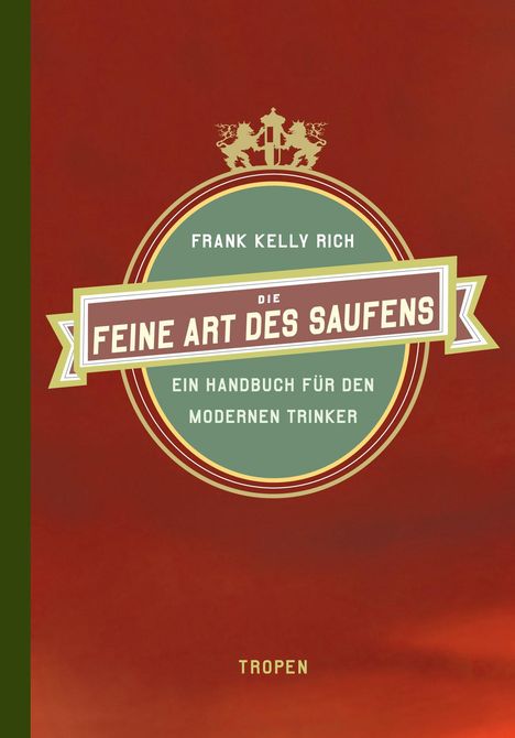 Frank Kelly Rich: Rich, F: Die feine Art des Saufens, Buch