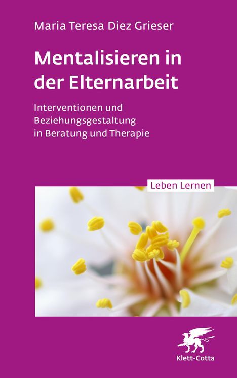 Maria Teresa Diez Grieser: Mentalisieren in der Elternarbeit (Leben Lernen, Bd. 352), Buch