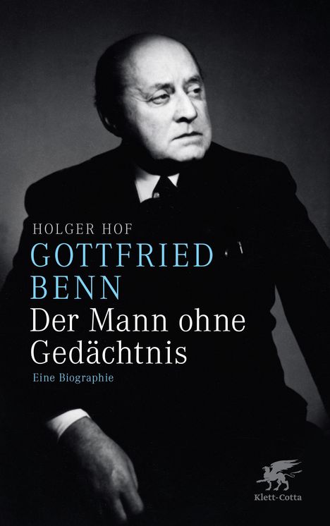 Holger Hof: Gottfried Benn. Der Mann ohne Gedächtnis, Buch