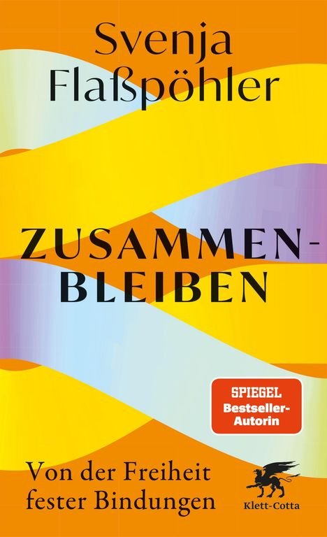 Buchtitel "ZUSAMMENBLEIBEN" von Svenja Flaßpöhler. Untertitel: "Von der Freiheit fester Bindungen". Bunte Bogenformen.
