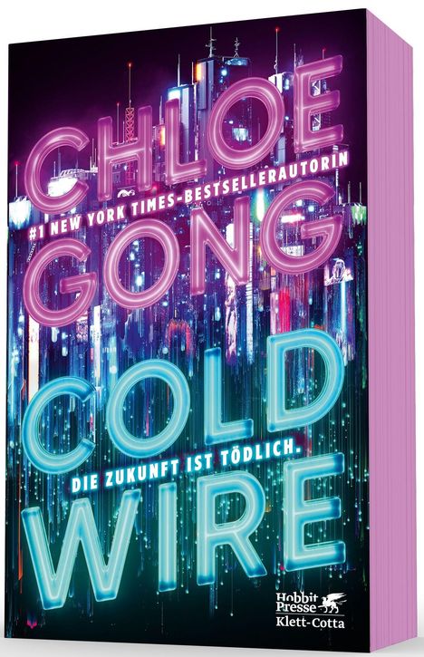 Text: "CHLOE GONG", "#1 NEW YORK TIMES-BESTSELLERAUTORIN", "COLD WIRE", "DIE ZUKUNFT IST TÖDLICH." Hintergrund: Neonglanz-Stadt.