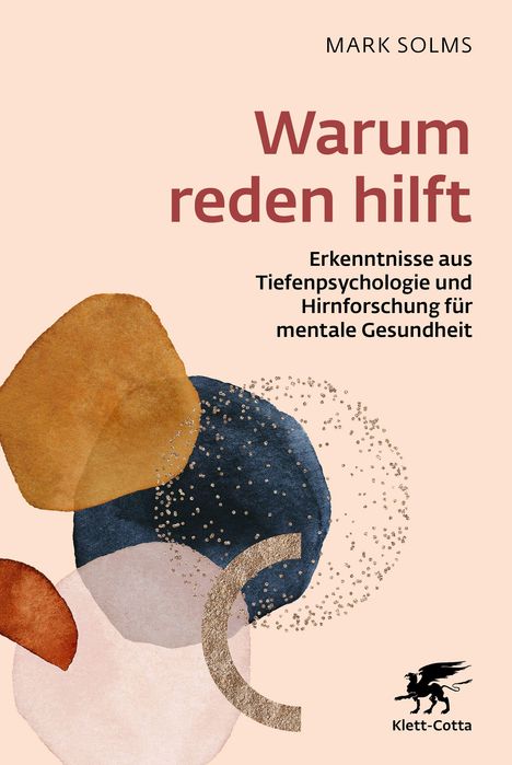 Mark Solms: Warum reden hilft; Erkenntnisse für mentale Gesundheit. Abstrakte Formen; Klett-Cotta Logo unten rechts.