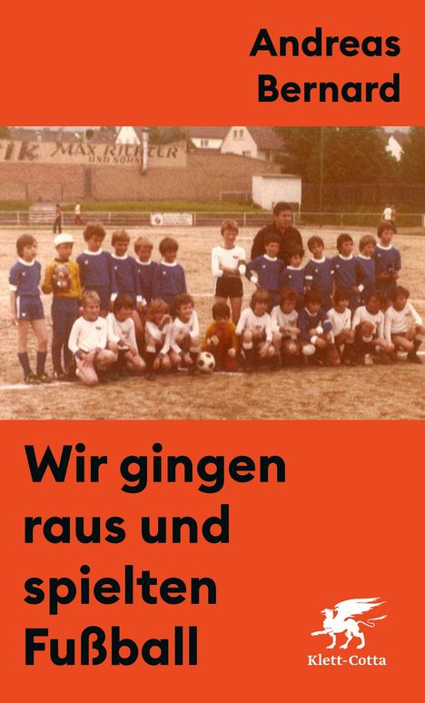 Andreas Bernard: Wir gingen raus und spielten Fußball, Buch