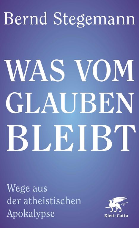 Bernd Stegemann: Was vom Glauben bleibt, Buch