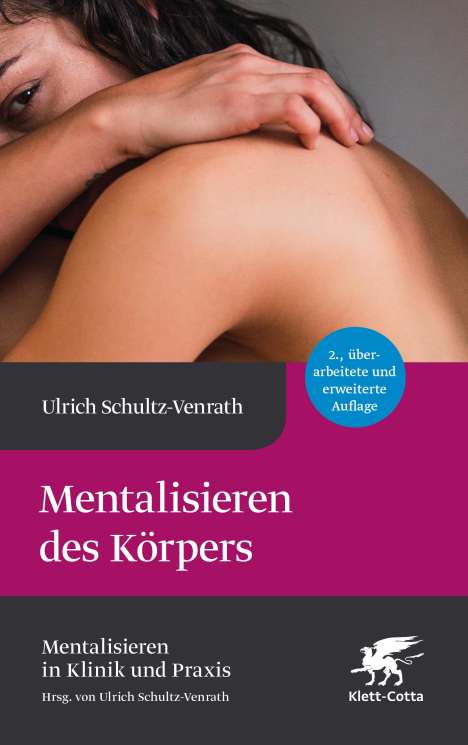 Ulrich Schultz-Venrath: Mentalisieren des Körpers (Mentalisieren in Klinik und Praxis, Bd. 5), Buch