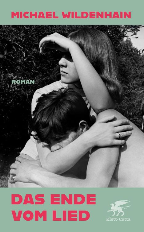 Michael Wildenhain. Roman. Das Ende vom Lied. Zwei Personen umarmen sich eng, in Schwarz-Weiß.