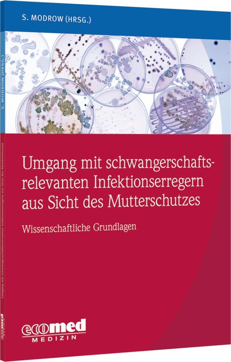 Susanne Modrow: Umgang mit schwangerschaftsrelevanten Infektionserregern aus Sicht des Mutterschutzes, Buch