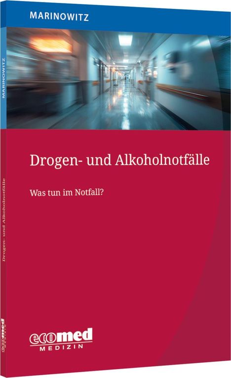 Titel: "Drogen- und Alkoholnotfälle: Was tun im Notfall?" Autor: Marinowitz. Verschwommene Krankenhausflurabbildung.