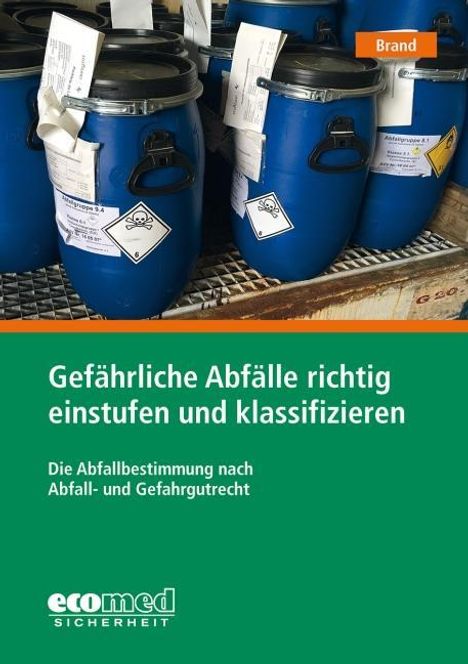 Joachim Brand: Brand, J: Gefährliche Abfälle richtig einstufen und klassifi, Buch