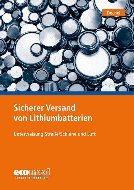 Nicole Dechel: Dechel, N: Sicherer Versand von Lithiumbatterien, Buch