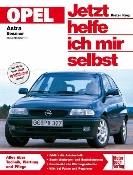 Dieter Korp: Opel Astra. Benziner ab September '91. Jetzt helfe ich mir selbst, Buch