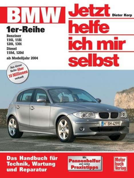 Dieter Korp: BMW 1er-Reihe ab Baujahr 2004. Jetzt helfe ich mir selbst, Buch