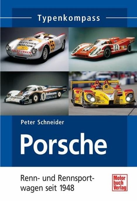 Peter Schneider: Porsche. Renn- und Rennsportwagen seit 1948, Buch