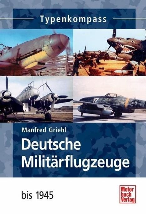 Manfred Griehl: Deutsche Militärflugzeuge 1933 - 1945, Buch