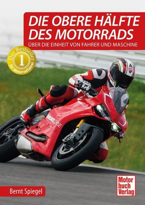 Bernt Spiegel: Die obere Hälfte des Motorrads, Buch