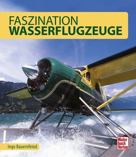 Ingo Bauernfeind: Faszination Wasserflugzeuge, Buch
