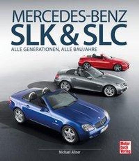 Michael Allner: Mercedes-Benz SLK &amp; SLC, Buch