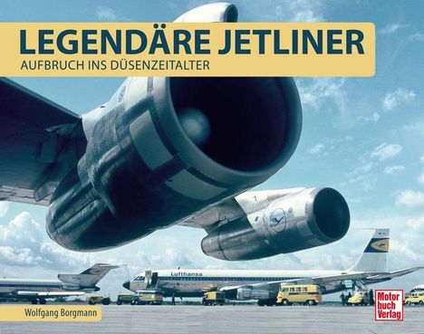Wolfgang Borgmann: Borgmann, W: Legendäre Jetliner, Buch