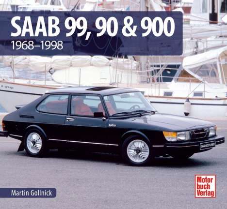 Martin Gollnick: Saab 99, 90 &amp; 900, Buch