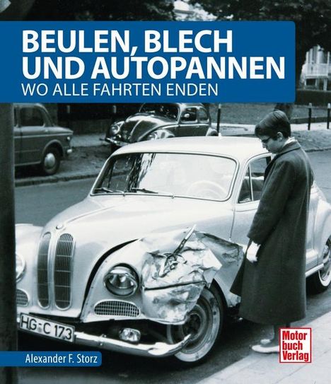 Alexander F. Storz: Storz, A: Beulen, Blech und Autopannen, Buch