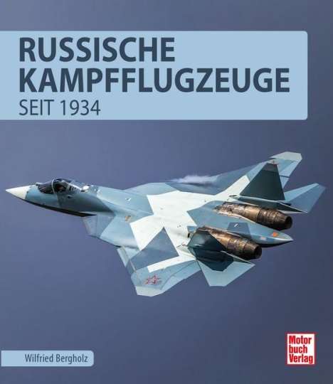 Wilfried Bergholz: Russische Kampfflugzeuge, Buch