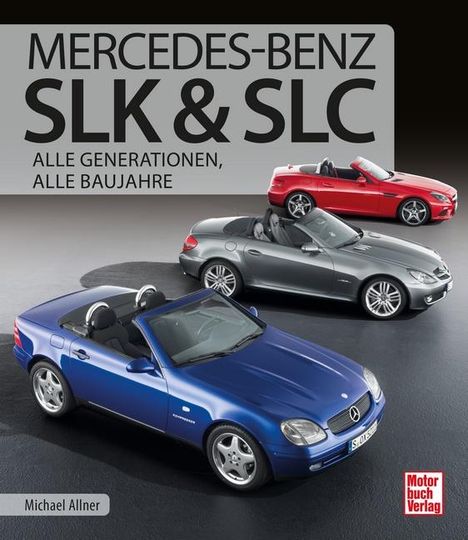 Michael Allner: Mercedes-Benz SLK &amp; SLC, Buch