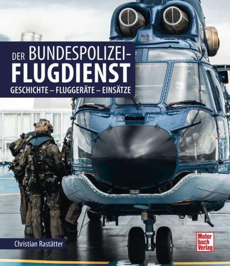 Christian Rastätter: Der Bundespolizei-Flugdienst, Buch