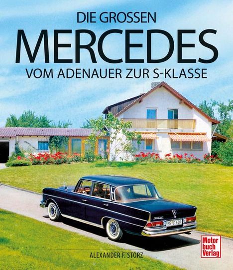 Alexander F. Storz: Die großen Mercedes, Buch