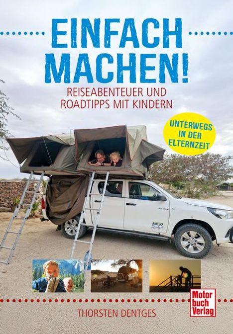 Thorsten Dentges: Einfach machen! Reiseabenteuer und Roadtrips mit Kindern, Buch