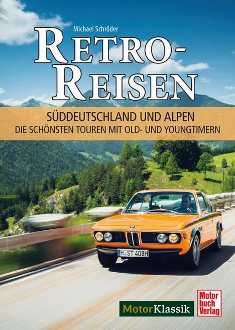 Michael Schröder: Retro-Reisen Süddeutschland und Alpen, Buch