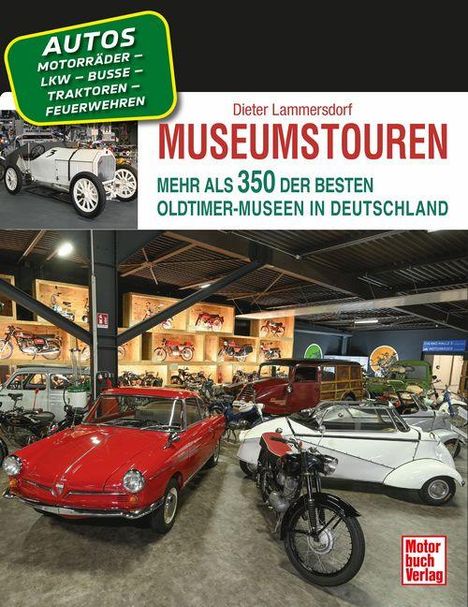 Museumstouren: Mehr als 350 der besten Oldtimer-Museen in Deutschland. Autos, Motorräder, LKW, Busse, Traktoren.