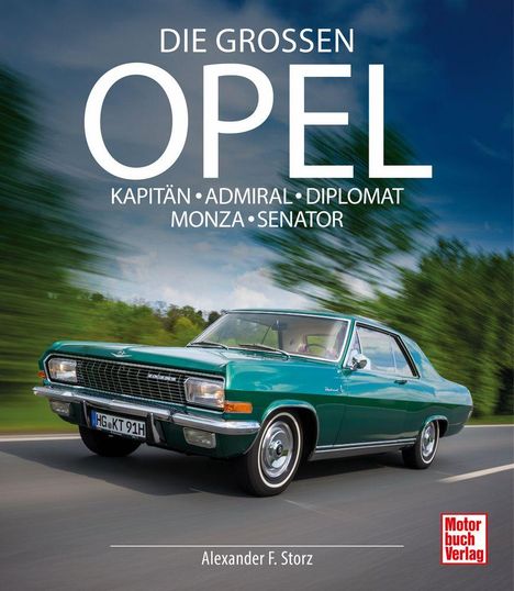"DIE GROSSEN OPEL: Kapitän, Admiral, Diplomat, Monza, Senator" steht über einem grünen Oldtimer auf einer Straße.