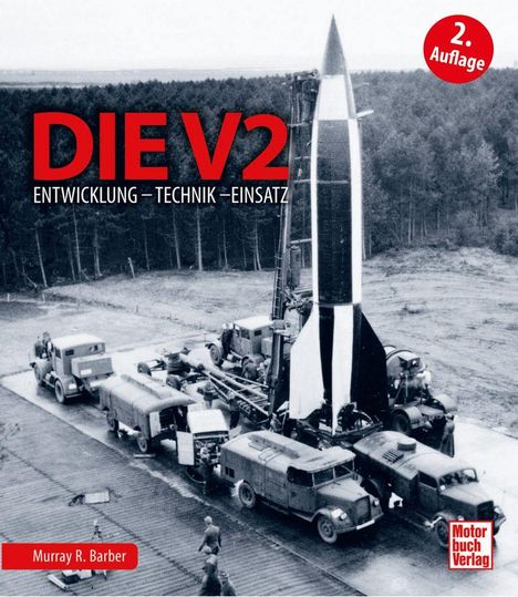 "DIE V2: Entwicklung – Technik – Einsatz" in roter Schrift, zeigt eine Rakete und Fahrzeuge, im Hintergrund Bäume.