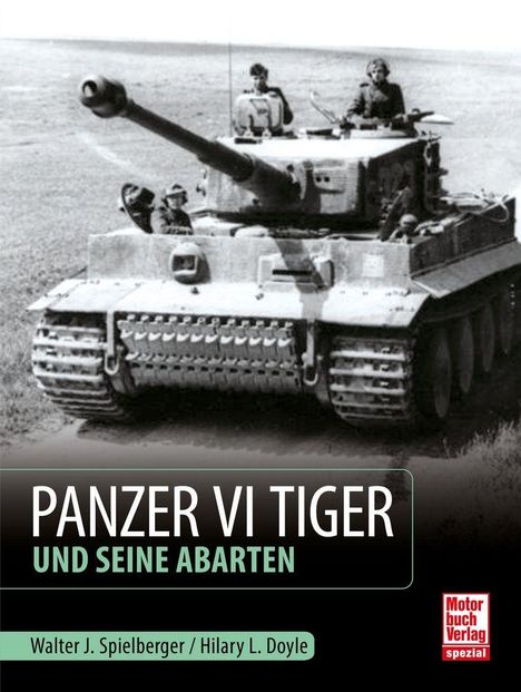 "Panzer VI Tiger und seine Abarten". Soldaten auf einem Panzer in weitem Gelände. Autoren: Walter J. Spielberger, Hilary L. Doyle.