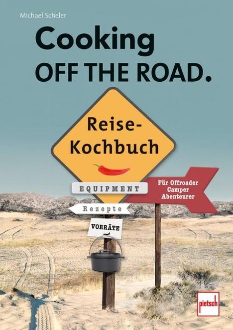 Michael Scheler: COOKING OFF THE ROAD. Reisekochbuch, Buch