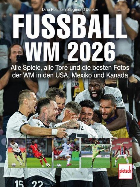 "FUSSBALL WM 2026. Alle Spiele, alle Tore und die besten Fotos der WM in den USA, Mexiko und Kanada." Spieler jubeln.