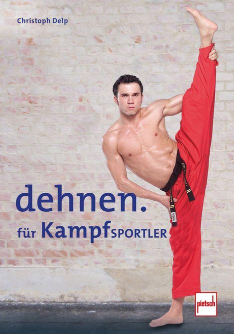 "dehnen. für Kampfsportler." Ein Mann in roten Hosen führt einen hohen Bein-Stretch vor. Logo unten rechts.
