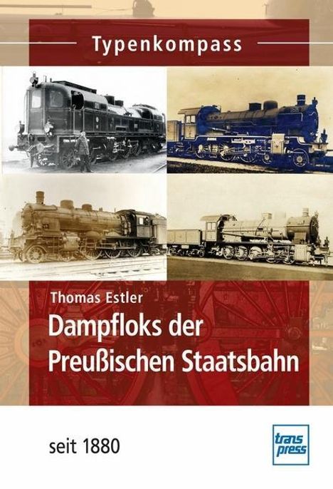 Thomas Estler: Dampfloks der Preußischen Staatsbahn seit 1880, Buch