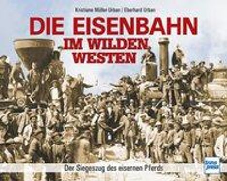 Kristiane Müller-Urban: Die Eisenbahn im Wilden Westen, Buch