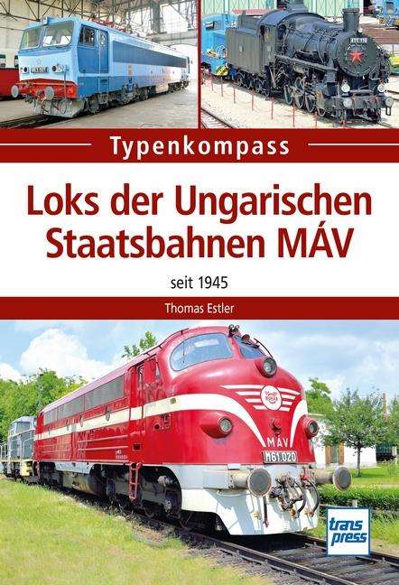 Thomas Estler: Loks der Ungarischen Staatsbahnen MÁV, Buch