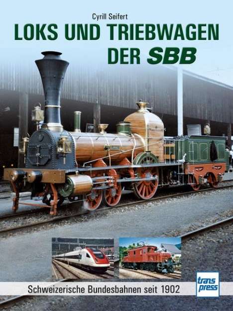 Cyrill Seifert: Loks und Triebwagen der SBB, Buch
