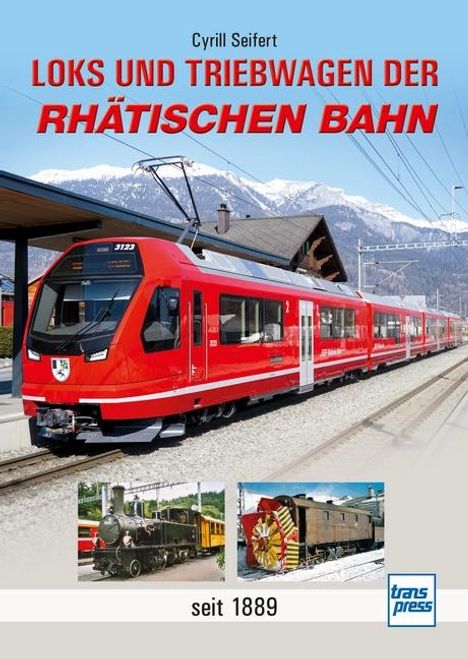 Cyrill Seifert: Loks und Triebwagen der Rhätischen Bahn, Buch