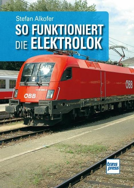 Stefan Alkofer: So funktioniert die Elektrolok, Buch