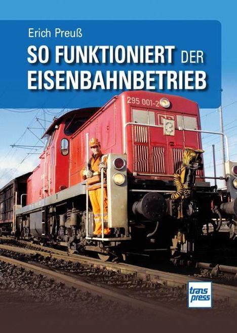 Erich Preuß: So funktioniert der Eisenbahnbetrieb, Buch