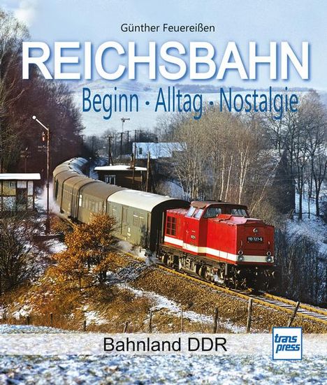 Günther Feuereißen: REICHSBAHN Beginn - Alltag - Nostalgie, Buch