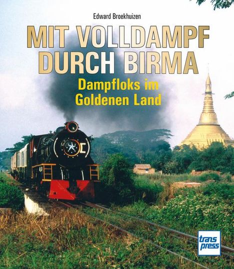 Edward H. Broekhuizen: Mit Volldampf durch Birma, Buch