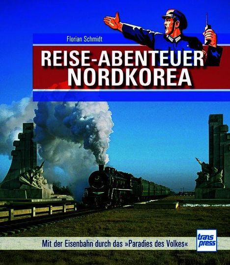 Titel: Reise-Abenteuer Nordkorea. Eine Lokomotive fährt durch ein Tor, viel Dampf steigt auf.