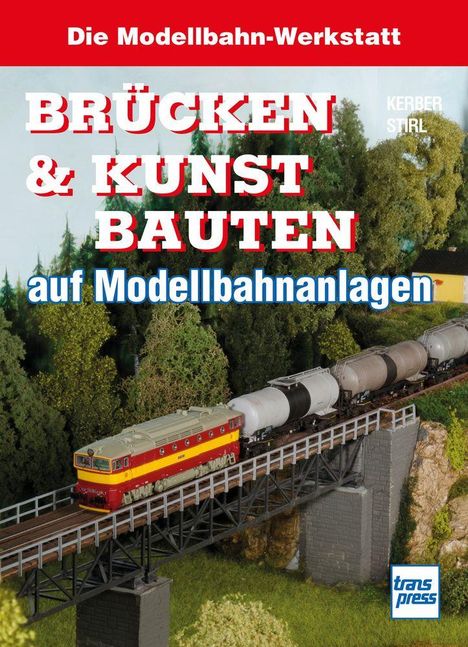 „Die Modellbahn-Werkstatt: Brücken & Kunstbauten auf Modellbahnanlagen.“ Ein Zug überquert eine Modellbrücke.