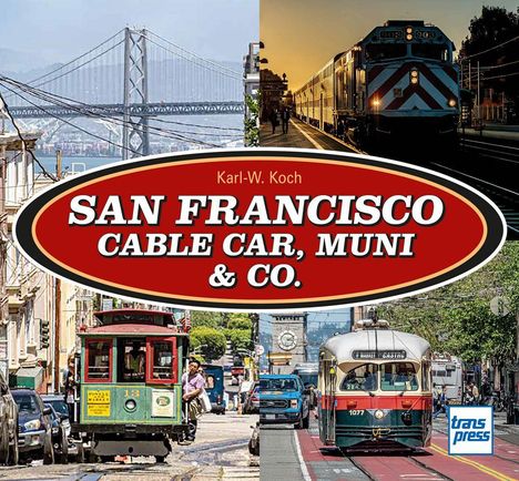 "San Francisco Cable Car, Muni & Co." in rotem Oval, vier Verkehrsfotos, darunter eine Seilbahn und ein Zug bei Sonnenaufgang.