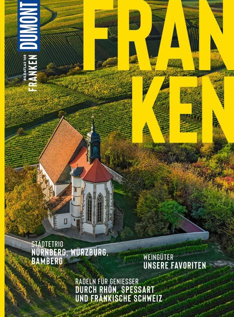 DUMONT BILDATLAS. FRANKEN. Städtetrio Nürnberg, Würzburg, Bamberg. Radeln für Genießer. Weingüter. Kirche zwischen Weinbergen.